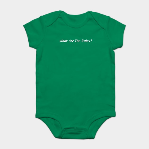 What are the rules? Baby Bodysuit by justnclrk